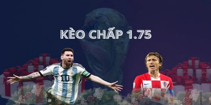 Kèo Handicap 1.75 trong cá cược bóng đá