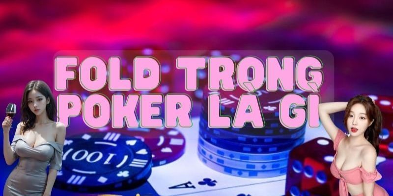 Fold trong poker là gì